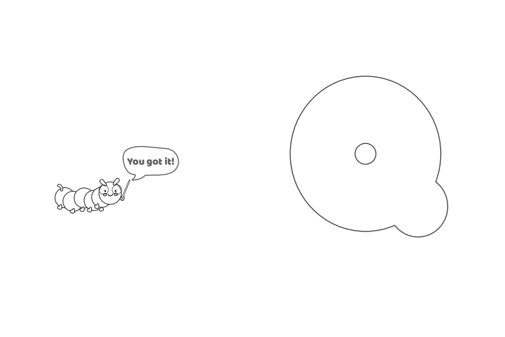 Étape 5 - Comment dessiner la lettre bulle Q - Blog d'activités pour enfants Étape 5 - Comment dessiner la lettre bulle Q - Blog d'activités pour enfants - texte : Vous l'avez compris !
